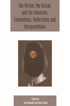 The virtual, the actual, and the intensive: contentions, reflections and interpretations