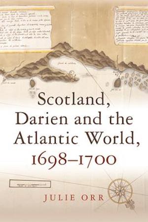 Scotland, Darien and the Atlantic World, 1698-1700