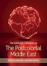 The Edinburgh Companion to the Postcolonial Middle East