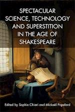 Spectacular Science, Technology and Superstition in the Age of Shakespeare