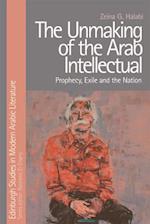 The Unmaking of the Arab Intellectual