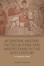 Byzantine Military Tactics in Syria and Mesopotamia in the 10th Century