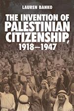 The Invention of Palestinian Citizenship, 1918-1947