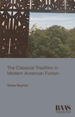 The Classical Tradition in Modern American Fiction