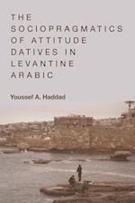 The Sociopragmatics of Attitude Datives in Levantine Arabic
