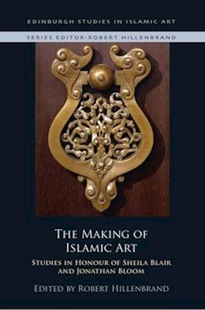 The Making of Islamic Art