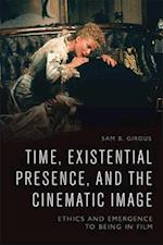 Time, Existential Presence and the Cinematic Image