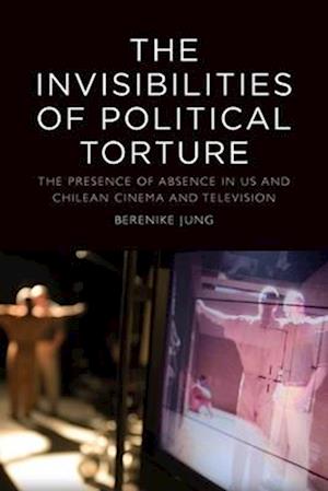 The Invisibilities of Political Torture