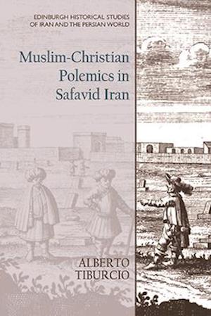 Muslim-Christian Polemics in Safavid Iran