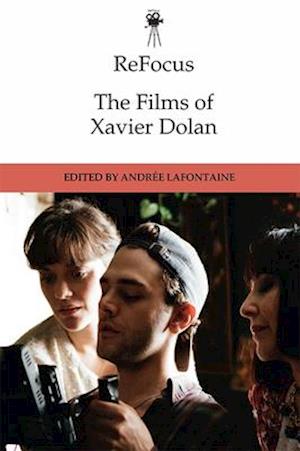 Refocus: the Films of Xavier Dolan