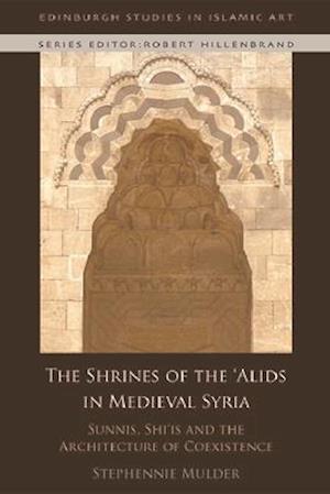 The Shrines of the 'Alids in Medieval Syria