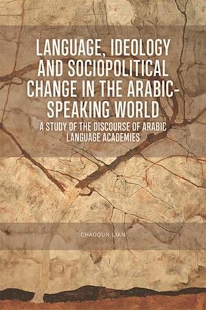 Language, Ideology and Sociopolitical Change in the Arabic-speaking World