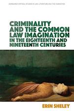 Criminality and the English Common Law Imagination in the 18th and 19th Centuries