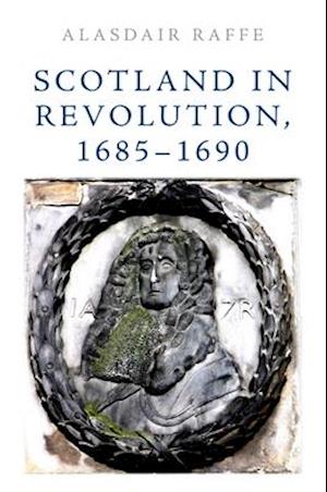 Scotland in Revolution, 1685 1690