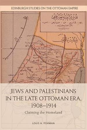 Jews and Palestinians in the Late Ottoman Era, 1908-1914