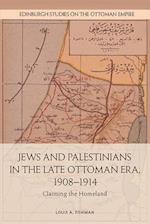 Jews and Palestinians in the Late Ottoman Era, 1908-1914