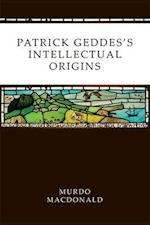 Patrick Geddes's Intellectual Origins