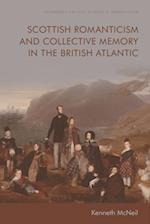 Scottish Romanticism and Collective Memory in the British Atlantic