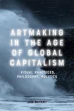 Art Making in the Age of Global Capitalism