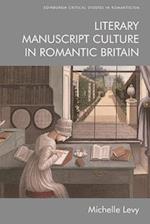 Literary Manuscript Culture in Romantic Britain