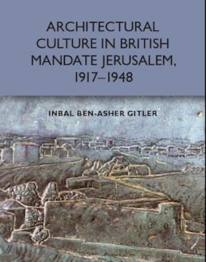 Architectural Culture in British-Mandate Jerusalem