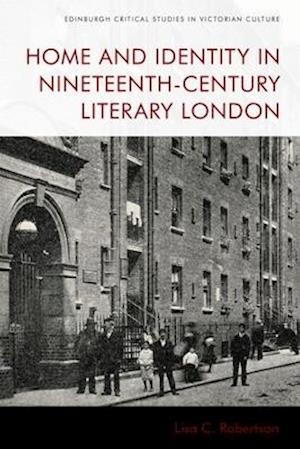 Home and Identity in Nineteenth-Century Literary London