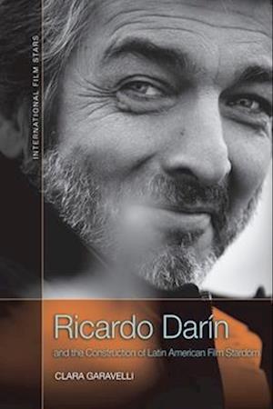 Ricardo Dar n and the Construction of Latin American Film Stardom