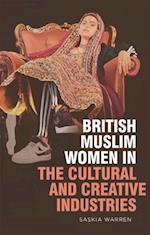 British Muslim Women in the Cultural and Creative Industries