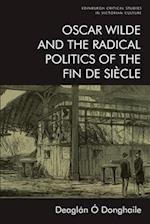 Oscar Wilde and the Radical Politics of the Fin De Siecle