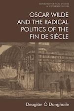 Oscar Wilde and the Radical Politics of the Fin de Siecle