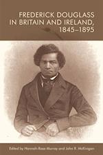 Frederick Douglass in Britain and Ireland, 1845-1895