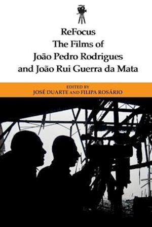 Refocus: The Films of Joao Pedro Rodrigues and Joao Rui Guerra Da Mata