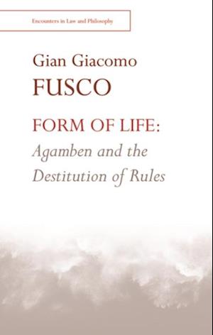 Form of Life: Agamben and the Destitution of Rules