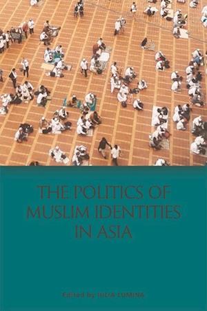 Politics of Muslim Identities in Asia