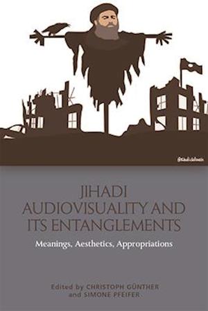 Jihadi Audiovisuality and its Entanglements