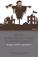 Jihadi Audiovisuality and its Entanglements