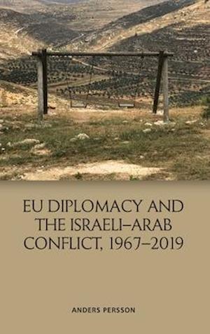 Eu Diplomacy and the Israeli-Arab Conflict, 1967 2019