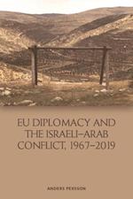 EU Diplomacy and the Israeli-Arab Conflict, 1967-2019