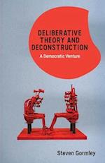 Deliberative Theory and Deconstruction