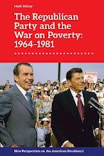 The Republican Party and the War on Poverty: 1964-1981