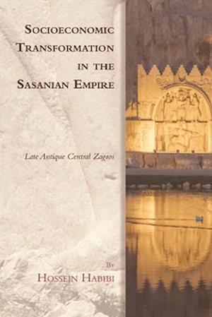 Socioeconomic Transformation in the Sasanian Empire