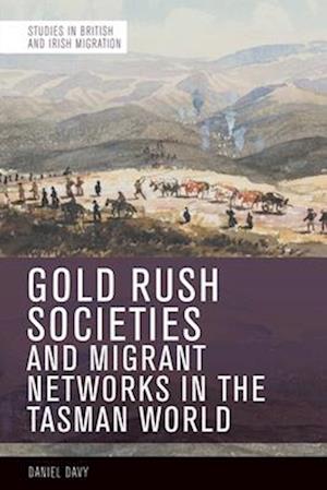 Gold Rush Societies, Environments and Migrant Networks in the Tasman World