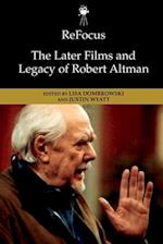 Refocus: The Later Films and Legacy of Robert Altman