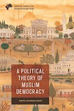A Political Theory of Muslim Democracy