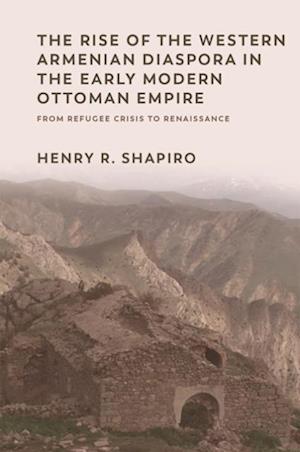 Rise of the Western Armenian Diaspora in the Early Modern Ottoman Empire