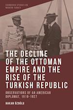 The Decline of the Ottoman Empire and the Rise of the Turkish Republic