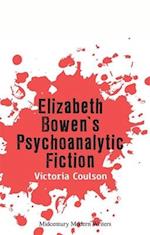 Elizabeth Bowen's Psychoanalytic Fiction