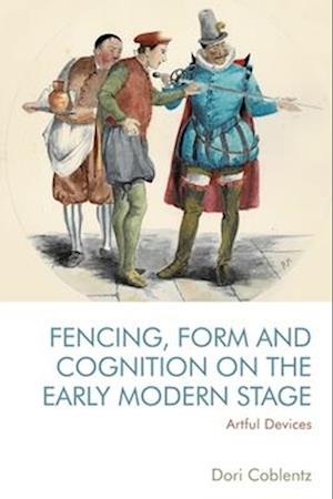 Fencing, Form and Cognition on the Early Modern Stage