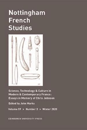 Science, Technology & Culture in Modern & Contemporary France: Essays in Memory of Chris Johnson