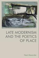 Late Modernism and the Poetics of Place